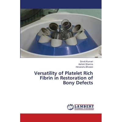 预订 Versatility of Platelet Rich Fibrin in Restoration of Bony Defects: 9786203581478