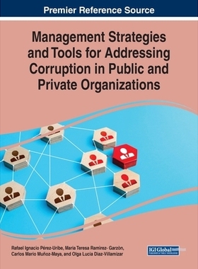 预订 Management Strategies and Tools for Addressing Corruption in Public and Private Organizations 解决公共和私营组织腐