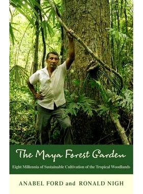 预订 The Maya Forest Garden: Eight Millennia of Sustainable Cultivation of the Tropical Woodlands 玛雅森林花园：热带森林