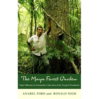 预订 The Maya Forest Garden: Eight Millennia of Sustainable Cultivation of the Tropical Woodlands 玛雅森林花园：热带森林
