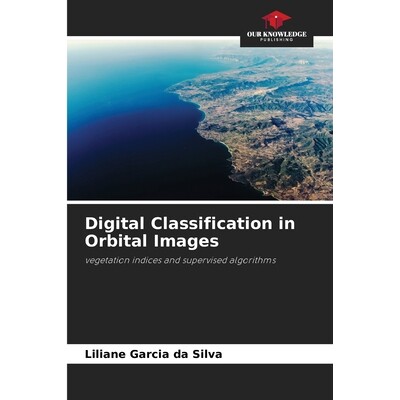 预订 Digital Classification in Orbital Images: vegetation indices and supervised algorithms 轨道图像中的数字分类：植被指