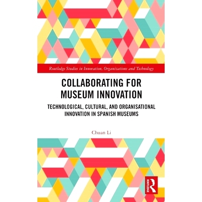 预订 Collaborating for Museum Innovation: Technological, Cultural, and Organisational Innovation in Spanish Museums 博物