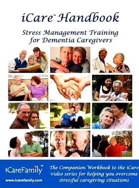 预订 iCare Handbook: The Companion Workbook for iCare Stress Management Training for Dementia Caregivers: 9781461094821