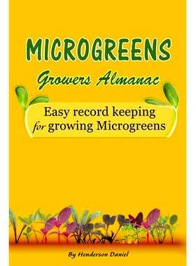 预订 Microgreens Growers Almanac: Easy record keeping for growing Microgreens (Gold Cover): 9781702843348