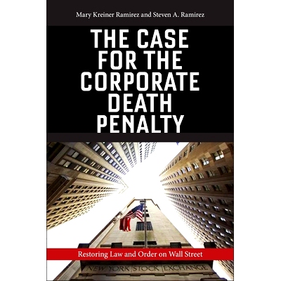 预订 The Case for the Corporate Death Penalty: Restoring Law and Order on Wall Street 企业死刑案例：恢复华尔街法律与秩序