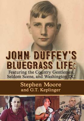 [预订]John Duffey’s Bluegrass Life: FEATURING THE COUNTRY GENTLEMEN, SELDOM SCENE, AND WASHINGTON, D.C.  9781632638403 书籍/杂志/报纸 原版其它 原图主图