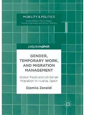 预订 Gender, Temporary Work, and Migration Management: Global Food and Utilitarian Migration in Huelva, Spain: 978331985