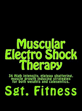 预订 Muscular Electro Shock Therapy: 34 High intensity, plateau shattering, muscle growth inducing strategies for both w