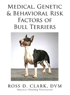 预订 Medical, Genetic & Behavioral Risk Factors of Bull Terriers: 9781499054767