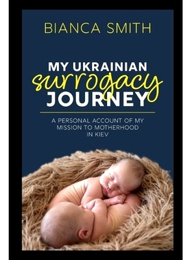 预订 My Ukrainian Surrogacy Journey: A Personal Account of my Mission to Motherhood in Kiev: 9781980409984