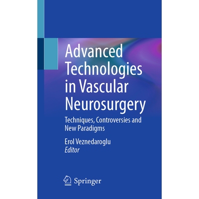 预订 Advanced Technologies in Vascular Neurosurgery Techniques, Controversies and New Paradigms 血管神经外科的先进技术：