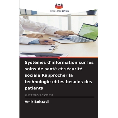 预订 Systèmes d’information sur les soins de santé et sécurité sociale Rapprocher la technologie et les besoins des