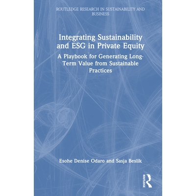 预订 Integrating Sustainability and ESG in Private Equity A Playbook for Generating Long-Term Value from Sustainable Pra