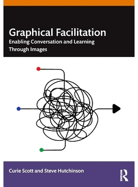预订 Graphical Facilitation: Enabling Conversation And Learning Through Images: 9781032531458