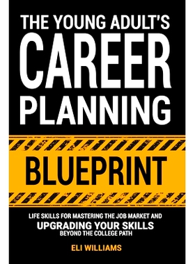 预订 The Young Adult’s Career Planning Blueprint: Life Skills for Mastering the Job Market and Upgrading Your Skills Be