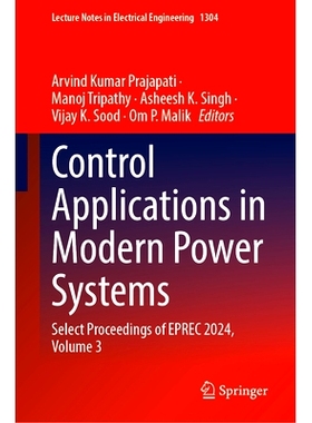 预订 Control Applications in Modern Power Systems: Select Proceedings of EPREC 2024, Volume 3 现代电力系统控制应用：EPRE