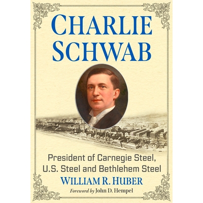 President of Carnegie Steel, U.S. Steel
