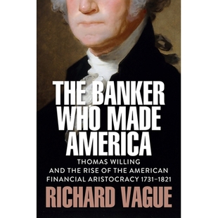 Thomas Aristocracy The Willing America Who 1731 Financial And 1821 Made American Banker 预订 97815095 Rise
