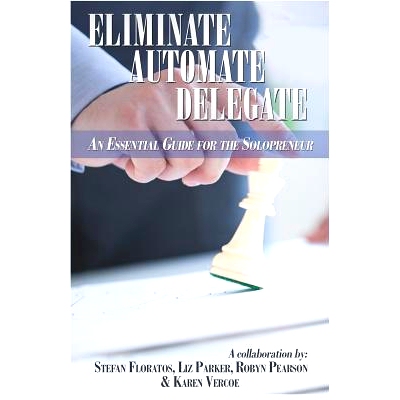 预订 Eliminate, Automate, Delegate: An Essential Guide for the Solo-preneurs and Start-Ups: 9781494370169