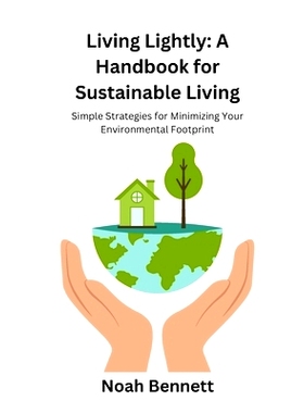 预订 Living Lightly: A Handbook for Sustainable Living: Simple Strategies for Minimizing Your Environmental Footprint: 9