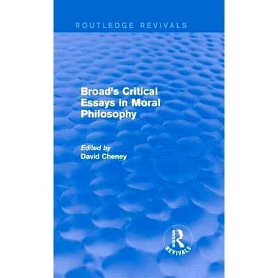 预订 Broad’s Critical Essays in Moral Philosophy (Routledge Revivals) 远大的道德哲学（Routledge重印本）: 9780415714662