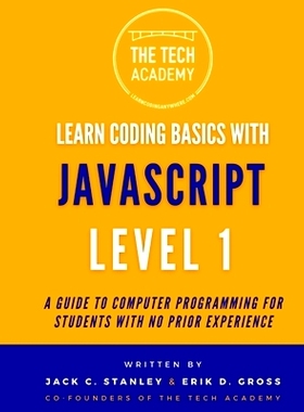 预订 Learn Coding Basics in Hours With JavaScript Level 1: A Guide to Programming for Students With No Prior Experience: