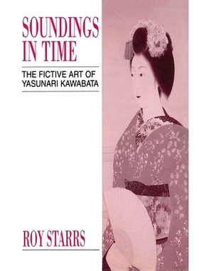 预订 Soundings in Time: The Fictive Art of Yasunari Kawabata 及时探测: 9781873410745
