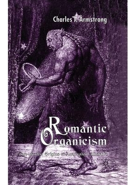 预订 Romantic Organicism: From Idealist Origins to Ambivalent Afterlife: 9781349509515