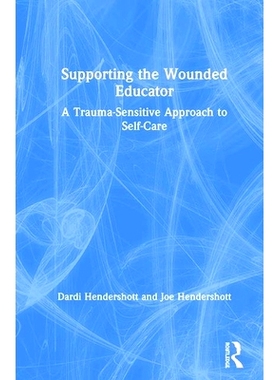 预订 Supporting the Wounded Educator: A Trauma-Sensitive Approach to Self-Care 支持受伤的教育者：对创伤敏感的自我护理方