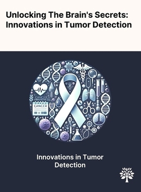 预订 Unlocking The Brain's Secrets: Innovations in Tumor Detection