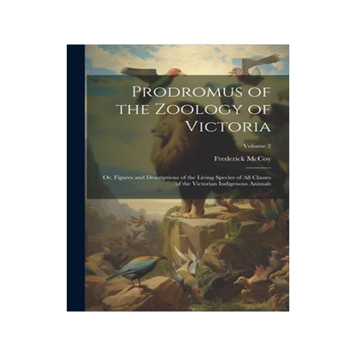 [预订]Prodromus of the Zoology of Victoria; or, Figures and Descriptions of the Living Species of all Clas 9781021468260