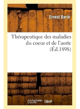 预订 Thérapeutique Des Maladies Du Coeur Et de l’Aorte 2e Édition 心脏和主动脉疾病*学*版: 9782016137789
