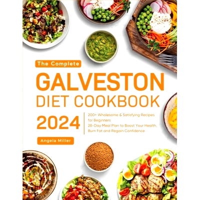 预订 The Complete Galveston Diet Cookbook 2024: 200+ Wholesome & Satisfying Recipes for Beginners 28-Day Meal Plan to Bo