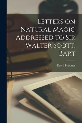[预订]Letters on Natural Magic Addressed to Sir Walter Scott, Bart 9781017534719