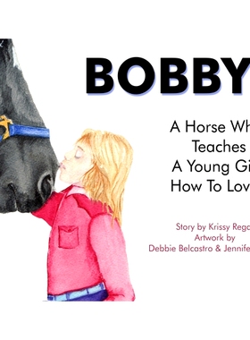 预订 Bobby, a Horse who Teaches a young Girl how to Love: 9780648934837