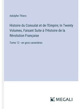 预订 Histoire du Consulat et de l’Empire; In Twenty Volumes, Faisant Suite à l’Histoire de la Révolution Française: