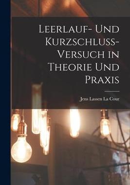 [预订]Leerlauf- und Kurzschluss-Versuch in Theorie und Praxis 9781018289052