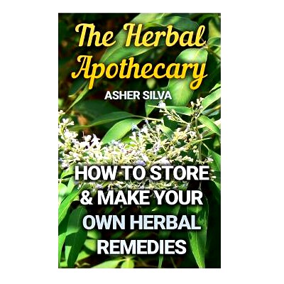 预订 The Herbal Apothecary: How to Store & Make Your Own Herbal Remedies: 9781546833116