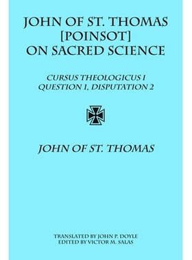 预订 John of St. Thomas [Poinsot] on Sacred Science: Cursus Theologicus I, Question 1, Disputation 2 圣托马斯的约翰[[]波