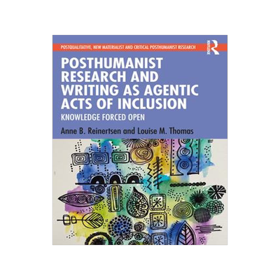 [预订]Posthumanist Research and Writing as Agentic Acts of Inclusion 9781032226798