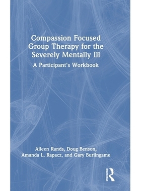预订 Compassion Focused Group Therapy for the Severely Mentally Ill: A Participant’s Workbook: 9781003863915
