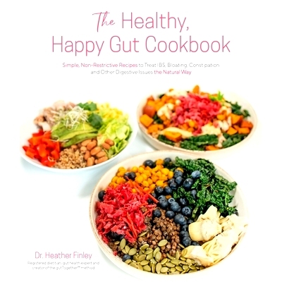 预订 The Healthy, Happy Gut Cookbook: Simple, Non-Restrictive Recipes to Treat Ibs, Bloating, Constipation and Other Dig