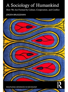 预订 A Sociology of Humankind: How We Are Formed by Culture, Cooperation, and Conflict 人类社会学：文化、合作与冲突是如