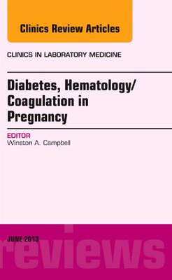 【预订】Diabetes, Hematology/Coagulation in Pregnancy, An Issue of Clinics in Laboratory Medicine