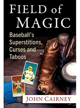 预订 Field of Magic: Baseball’s Superstitions, Curses and Taboos 魔法领域-棒球场的迷信,诅咒和禁忌：棒球的迷信、诅咒和禁