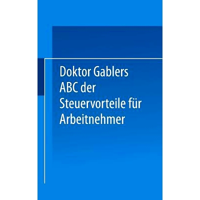 预订 Dr. Gablers ABC der Steuervorteile für Arbeitnehmer: 9783322964083
