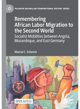 预订 Remembering African Labor Migration to the Second World: Socialist Mobilities between Angola, Mozambique, and East