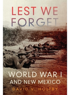 预订 Lest We Forget: World War I and New Mexico 永志不忘：一战与新墨西哥: 9780806160221