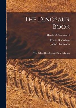 [预订]The Dinosaur Book: the Ruling Reptiles and Their Relatives; Handbook Series * 9781014965745