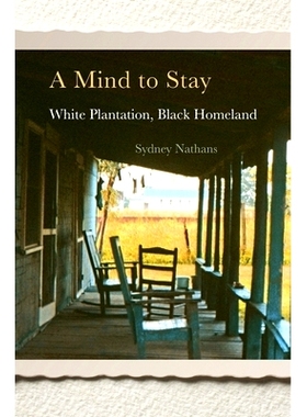 预订 A Mind to Stay: White Plantation, Black Homeland 留下心意：白人种植园，黑人家园: 9780674972148